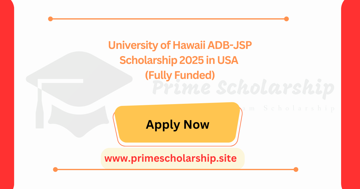University of Hawaii ADB-JSP Scholarship 2025 | PrimeScholarship